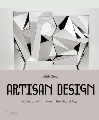 Artisan Design: Collectible Furniture in the Digital Age - Gura, Judith