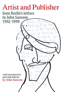 Artist and Publisher: Sven Berlin's Letters to John Sansom 1992-1999