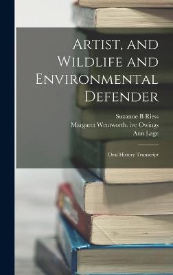 Artist, and Wildlife and Environmental Defender: Oral History Transcript - Riess, Suzanne B, and Lage, Ann, and Owings, Margaret Wentworth Ive