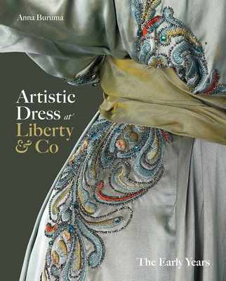 Artistic Dress at Liberty & Co: The Early Years - Buruma, Anna
