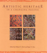 Artistic Heritage in a Changing Pacific - Dark, Philip J.C. (Editor), and Rose, Roger G. (Editor)