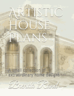 Artistic House Plans: A small collection of extraordinary home designs