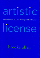 Artistic License: Three Centuries of Good Writing and Bad Behavior