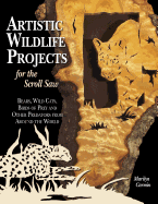 Artistic Wildlife Projects for the Scroll Saw: Bears, Wild Cats, Birds of Prey and Other Predators from Around the World