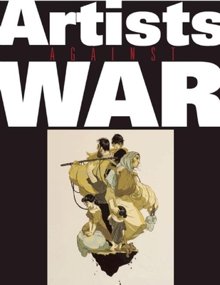 Artists Against the War - Brodner, Steve (Editor)