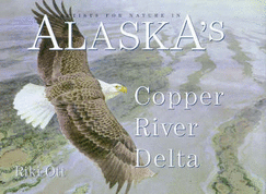 Artists for Nature in Alaska's Copper River Delta - Ott, Riki, and Ehrlich, Paul R. (Foreword by), and Ehrlich, Anna H. (Foreword by)