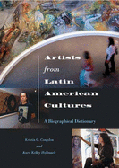 Artists from Latin American Cultures: A Biographical Dictionary
