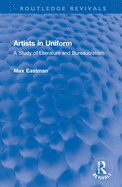 Artists in Uniform: A Study of Literature and Bureaucratism