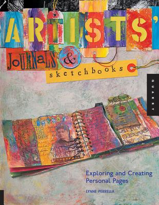 Artists' Journals and Sketchbooks: Exploring and Creating Personal Pages - Perrella, Lynne