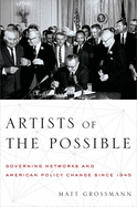 Artists of the Possible: Governing Networks and American Policy Change Since 1945