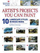 Artist's Projects You Can Paint - 10 Landscape Styles in Mixed Media - Jennings, Robert