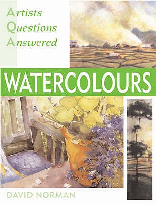 Artists' Questions Answered: Watercolours - Norman, David
