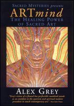 Artmind: The Healing Power of Sacred Art - Alex Gray