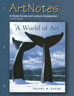 Artnotes to Accompany a World of Art: A Study Guide and Lecture Companion - Sayre, Henry M