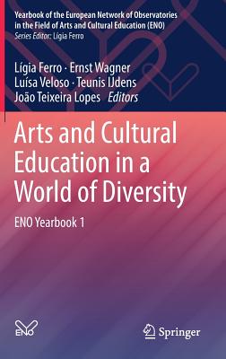 Arts and Cultural Education in a World of Diversity: Eno Yearbook 1 - Ferro, Lgia (Editor), and Wagner, Ernst (Editor), and Veloso, Lusa (Editor)