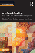 Arts-Based Coaching: Using Creative Tools to Promote Better Self-Expression