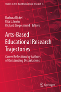 Arts-Based Educational Research Trajectories: Career Reflections by Authors of Outstanding Dissertations