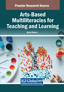 Arts-Based Multiliteracies for Teaching and Learning