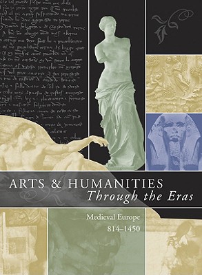 Arts & Humanities Through the Eras: Medieval Europe (814-1450) - Figg, Kristen Mossler (Editor)