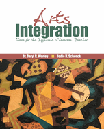 Arts Integration: Ideas for the Dynamic Classroom Teacher