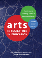 Arts Integration in Education: Teachers and Teaching Artists as Agents of Change
