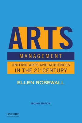 Arts Management: Uniting Arts and Audiences in the 21st Century - Rosewall, Ellen