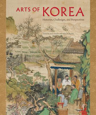 Arts of Korea: Histories, Challenges, and Perspectives - Steuber, Jason (Editor), and Peyton, Allysa B. (Editor)