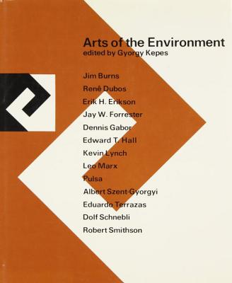 Arts of the Environment - Kepes, Gyorgy (Editor)