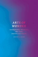 Arts of Wonder: Enchanting Secularity - Walter De Maria, Diller + Scofidio, James Turrell, Andy Goldsworthy