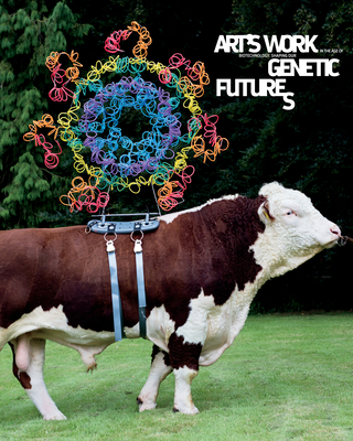 Art's Work in the Age of Biotechnology: Shaping Our Genetic Futures - Myers, William (Text by)