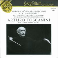Arturo Toscanini Collection, Vol. 40: An der schnen blauen Donau (Blue Danube Waltz) - NBC Symphony Orchestra; Arturo Toscanini (conductor)