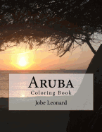 Aruba Coloring Book: Color your way through the amazing island of Aruba