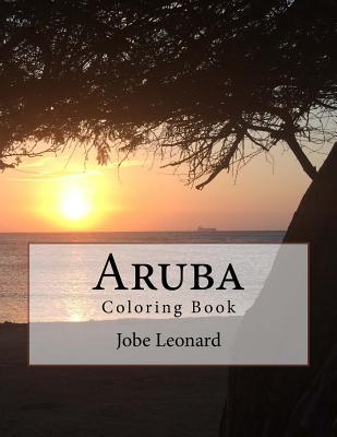 Aruba Coloring Book: Color your way through the amazing island of Aruba - Leonard, Jobe David