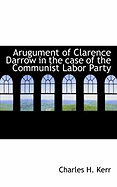 Arugument of Clarence Darrow in the Case of the Communist Labor Party
