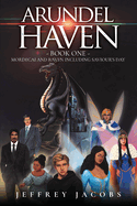 Arundel Haven: Mordecai And Raven Including Saviour's Day (Book One)