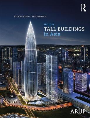 Arup's Tall Buildings in Asia: Stories Behind the Storeys - Ho, Goman Wai-Ming (Editor)