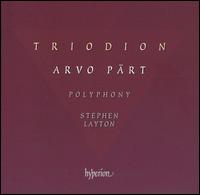 Arvo Prt: Triodion - Christopher Bowers-Broadbent (organ); David James (counter tenor); Elin Manahan Thomas (soprano); Polyphony (choir, chorus);...