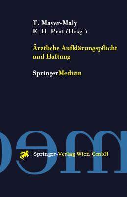 Arztliche Aufklarungspflicht Und Haftung - Mayer-Maly, Theo (Editor), and Prat, Enrique H. (Editor)