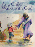As a Child Walks with God: Book One
