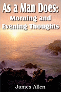 As a Man Does: Morning and Evening Thoughts