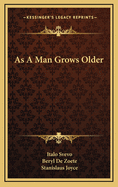 As A Man Grows Older