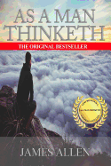 As a Man Thinketh: A Guide to Unlocking the Power of Your Mind