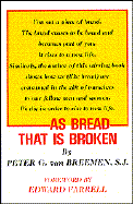 As Bread That is Broken - Van Breemen, Peter G, S.J.