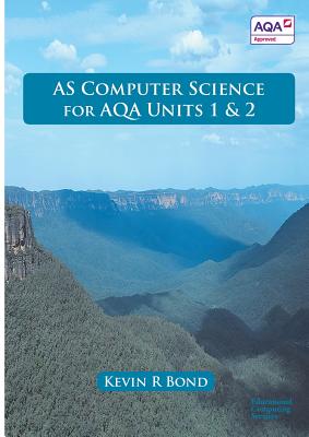 AS Computer Science for AQA - Bond, Kevin