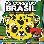 As Cores do Brasil - Livro bilngue / Colors of Brazil - a bilingual book: Embarque em uma aventura colorida pela cultura e natureza do Brasil.