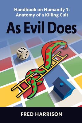 As Evil Does: Handbook on Humanity 1: Anatomy of a Killing Cult - Harrison, Fred