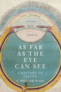 As Far as the Eye can See: A History of Seeing