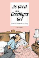 As Good As Goodbyes Get: A Window into Death and Dying