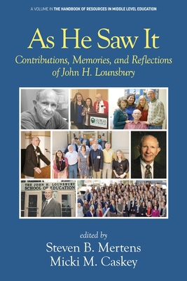 As He Saw It: Contributions, Memories and Reflections of John H. Lounsbury - Mertens, Steven B (Editor), and Caskey, Micki M (Editor)