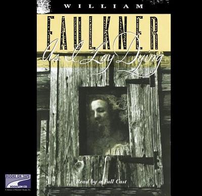As I Lay Dying - Faulkner, William, and Various (Read by)